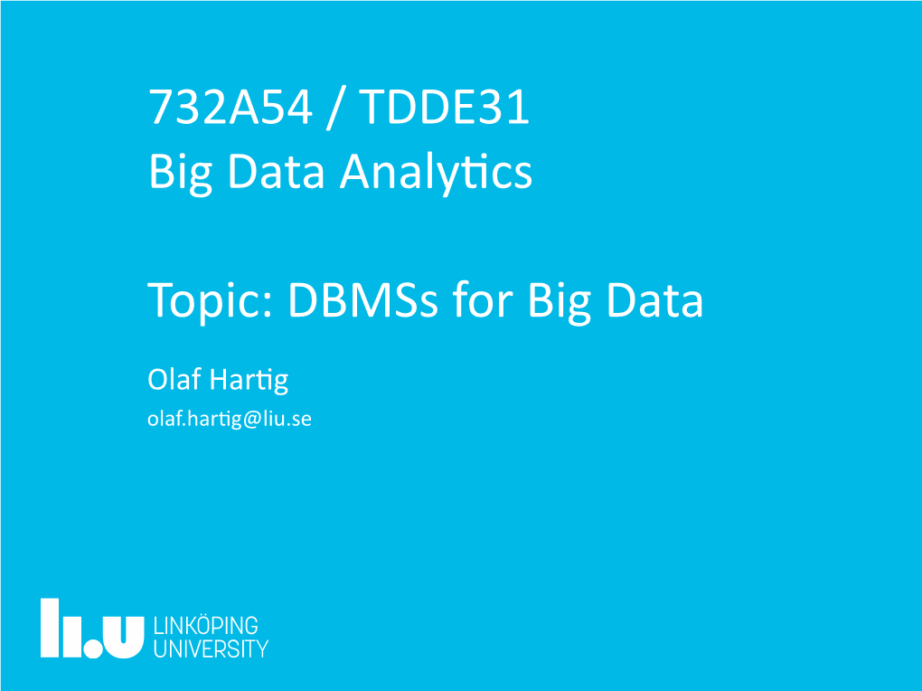 732A54 / TDDE31 Big Data Analytics Topic: Dbmss for Big