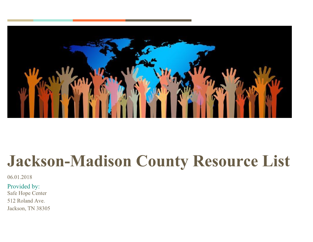 Jackson-Madison County Resource List 06.01.2018 Provided By: Safe Hope Center 512 Roland Ave