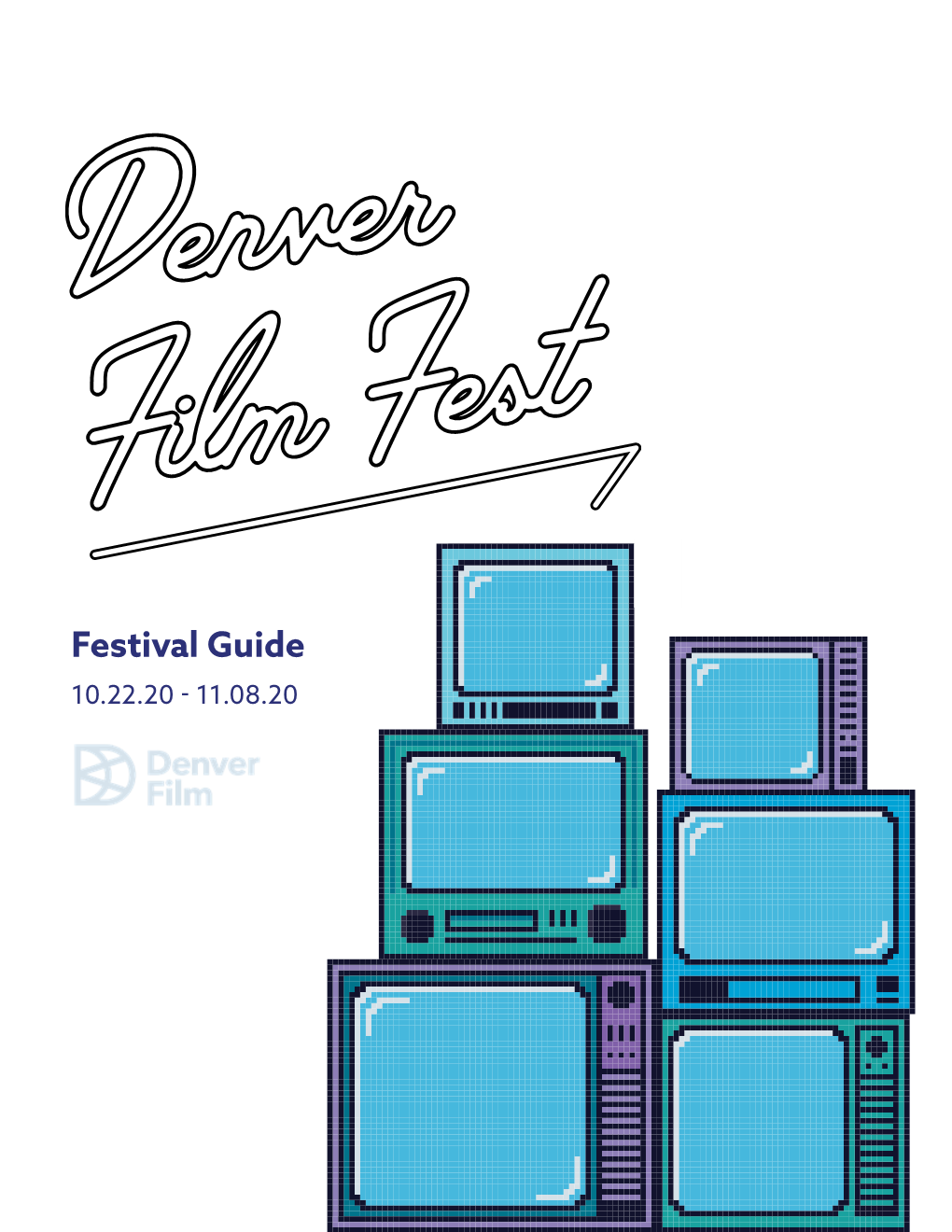 Festival Guide 10.22.20 - 11.08.20 Welcome Welcome to the 43Rd Denver Film Festival!