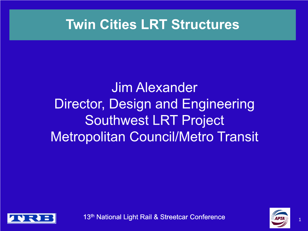Jim Alexander Director, Design and Engineering Southwest LRT Project Metropolitan Council/Metro Transit