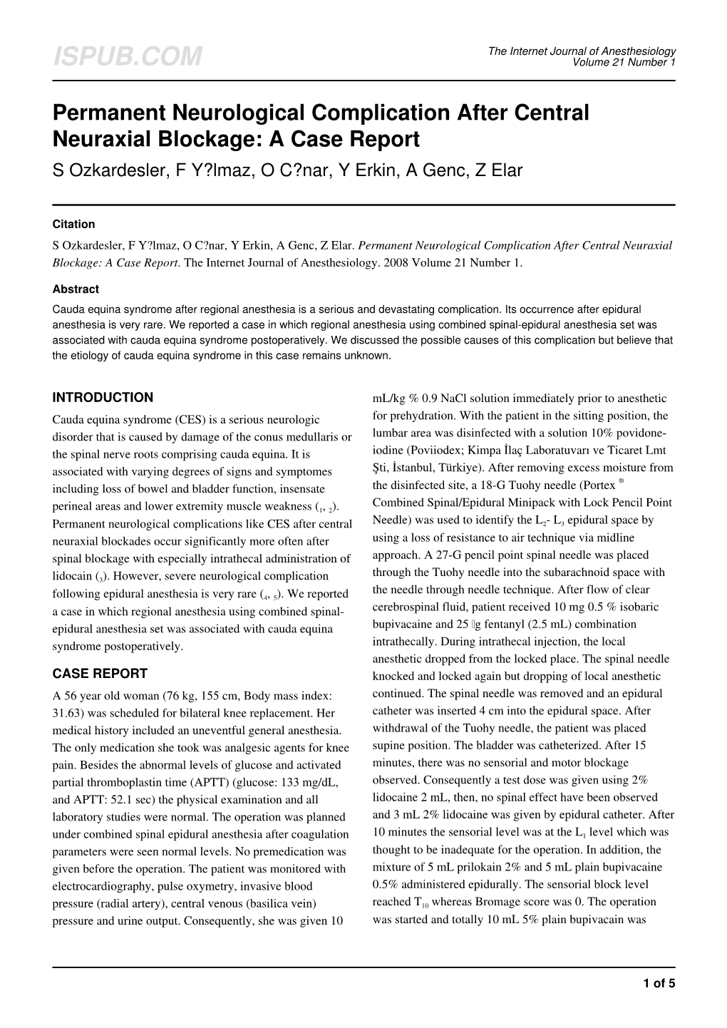 Permanent Neurological Complication After Central Neuraxial Blockage: a Case Report S Ozkardesler, F Y?Lmaz, O C?Nar, Y Erkin, a Genc, Z Elar