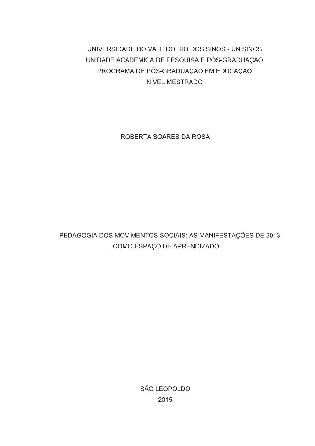 Universidade Do Vale Do Rio Dos Sinos - Unisinos Unidade Acadêmica De Pesquisa E Pós-Graduação Programa De Pós-Graduação Em Educação Nível Mestrado