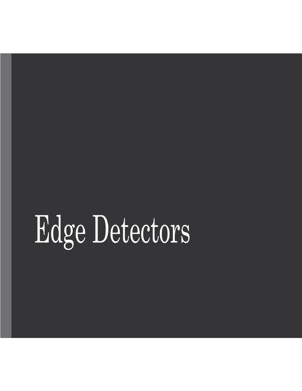 Edge Detectors Edge Detection