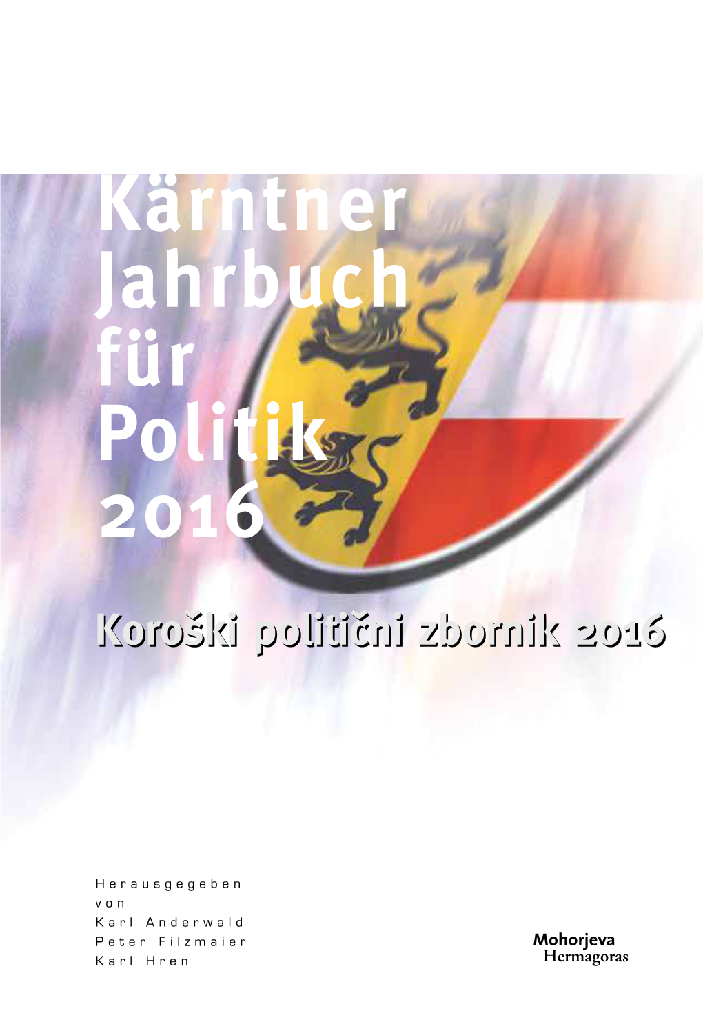 Kärntner Jahrbuch Für Politik 2016“ Spiegelt Daher Die Ereignisse Eines Bewegten Jahres in Kärnten Wider