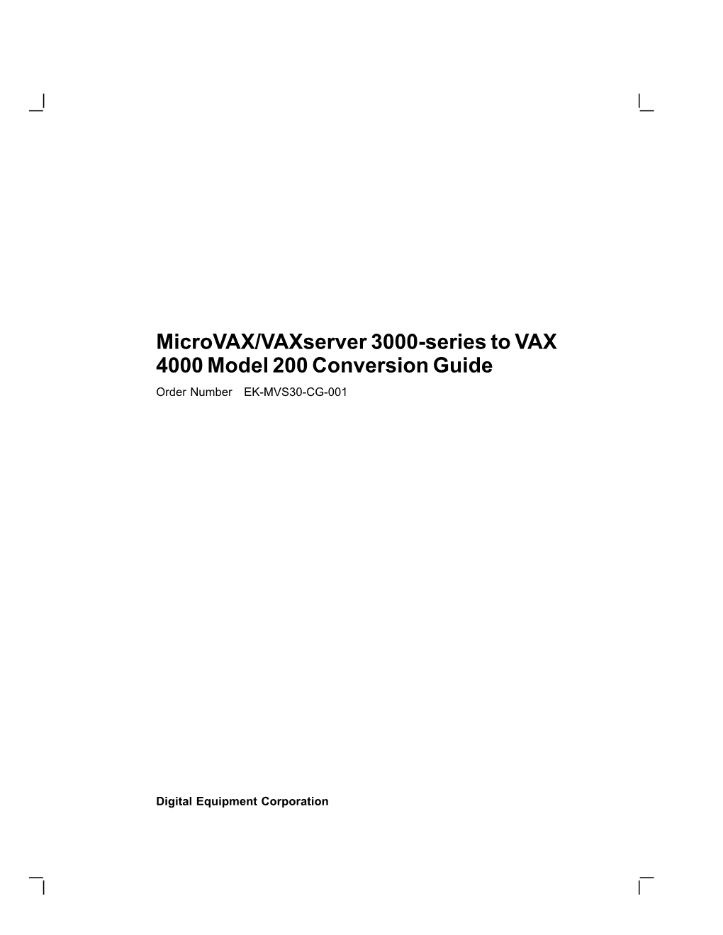 Microvax/Vaxserver 3000-Series to VAX 4000 Model 200 Conversion Guide Order Number EK-MVS30-CG-001