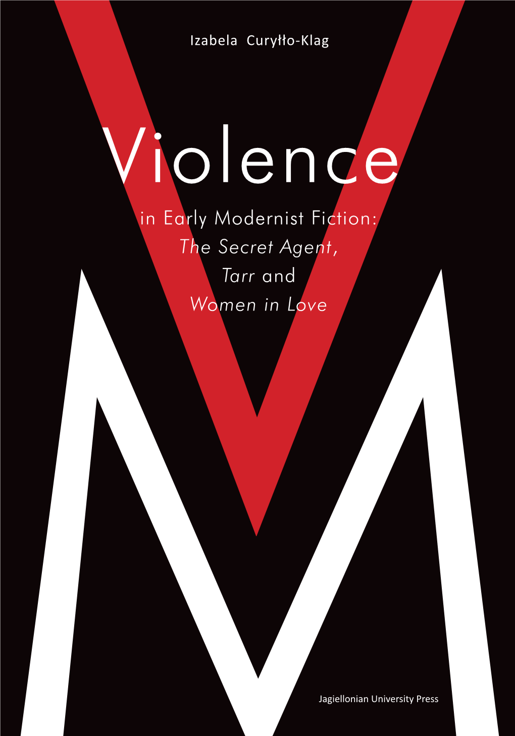 Violence in Early Modernist Fiction: the Secret Agent, Tarr and Women in Love