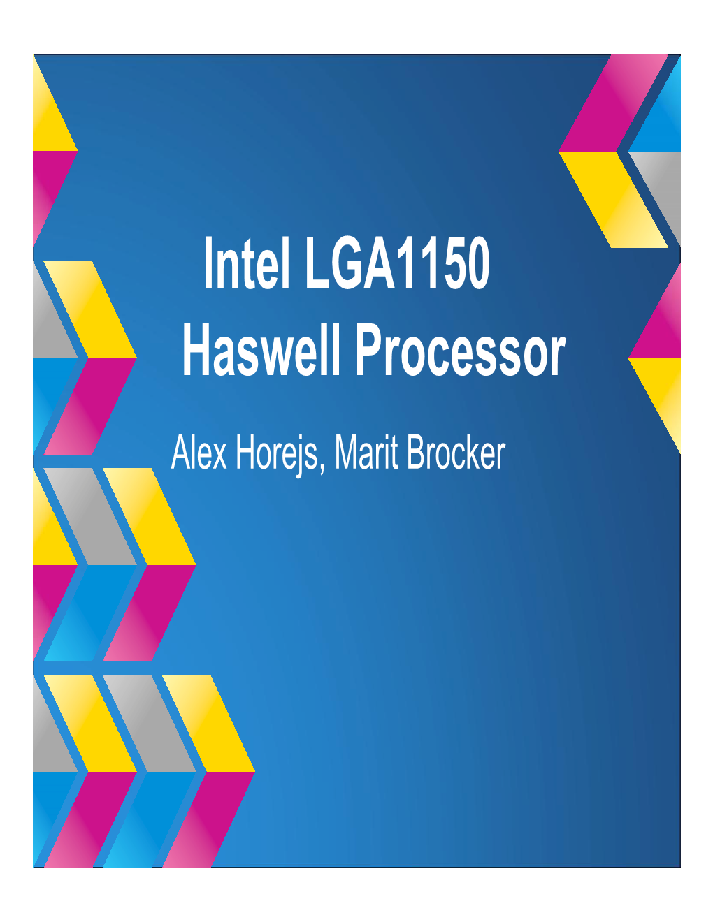 Intel LGA1150 Haswell Processor Alex Horejs, Marit Brocker Slide 1