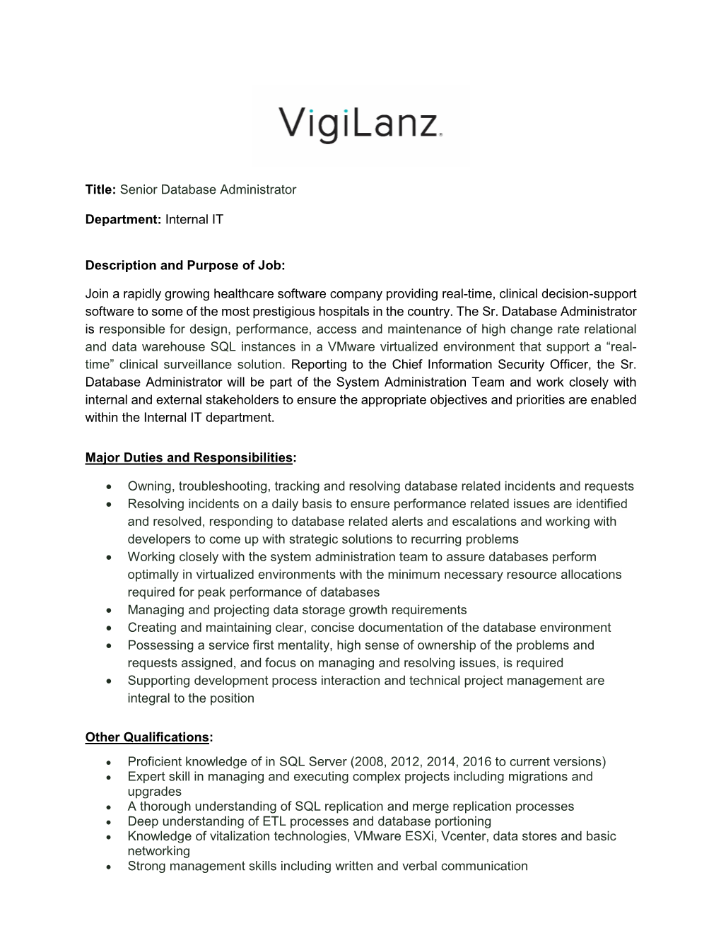 Title: Senior Database Administrator Department: Internal IT Description and Purpose of Job: Join a Rapidly Growing Healthcare S