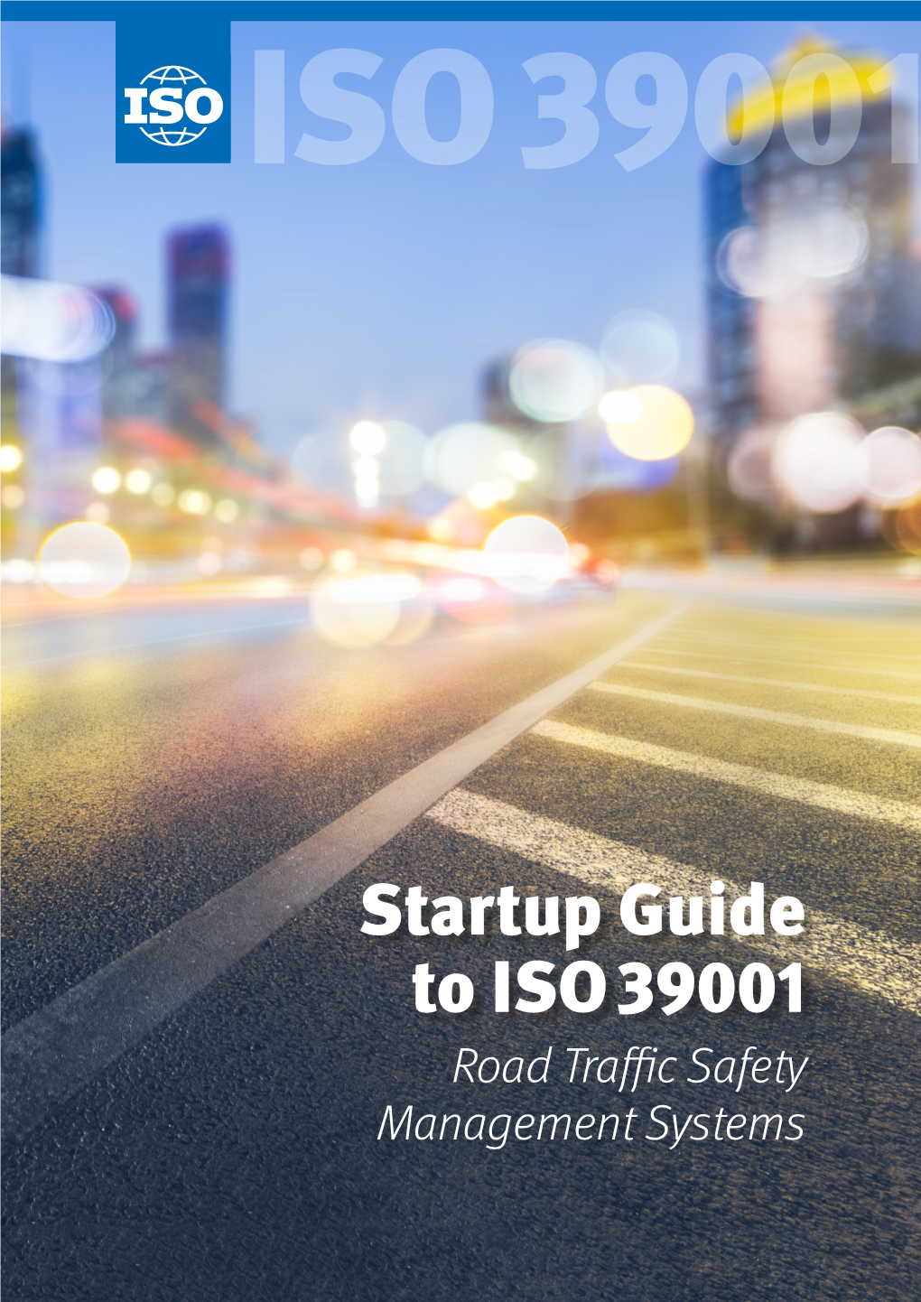 Startup Guide to Iso 39001: Road Traffic Safety Management Systems