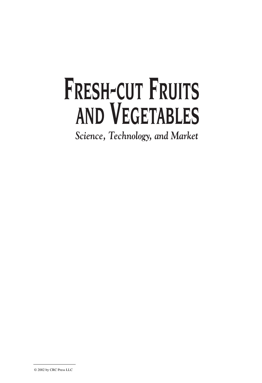 Fresh-Cut Fruits and Vegetables: Science, Technology and Market