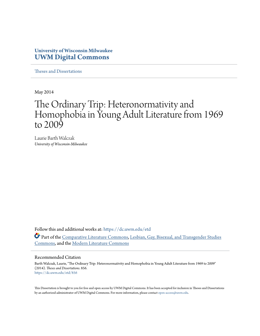 Heteronormativity and Homophobia in Young Adult Literature from 1969 to 2009 Laurie Barth Walczak University of Wisconsin-Milwaukee