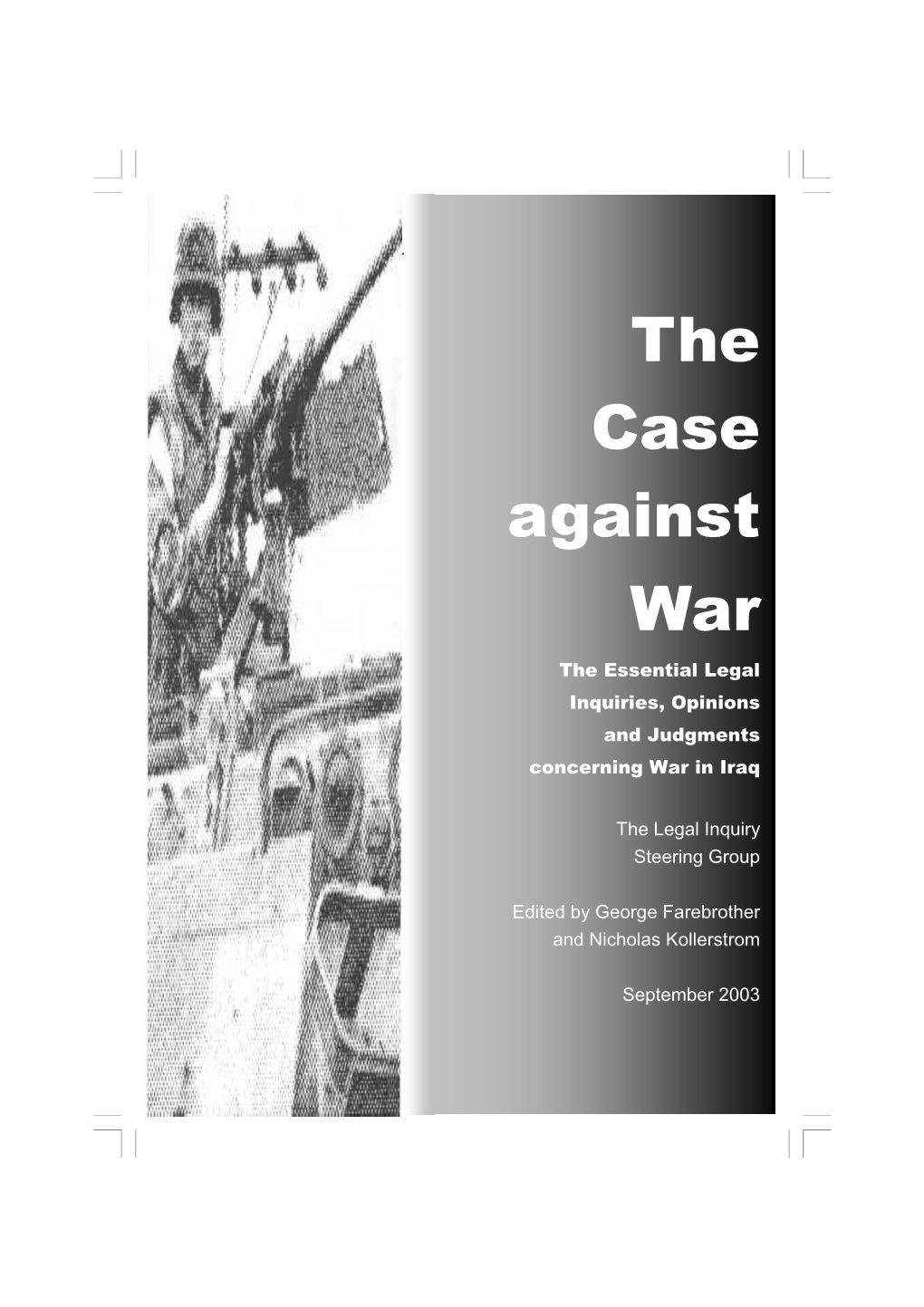 The Case Against War the Essential Legal Inquiries, Opinions and Judgments Concerning War in Iraq