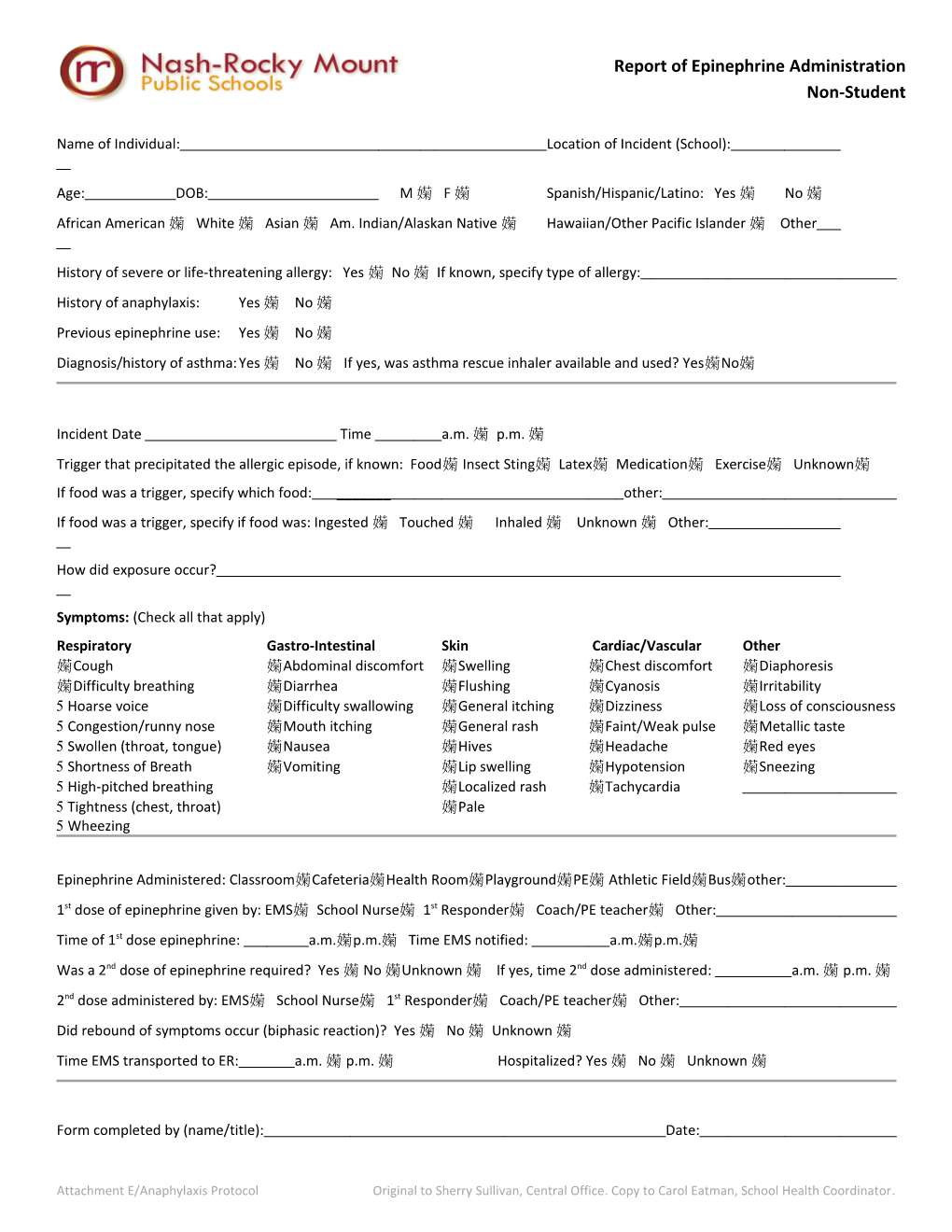 Name of Individual: Location of Incident (School): Age: DOB: M 5 F 5 Spanish/Hispanic/Latino