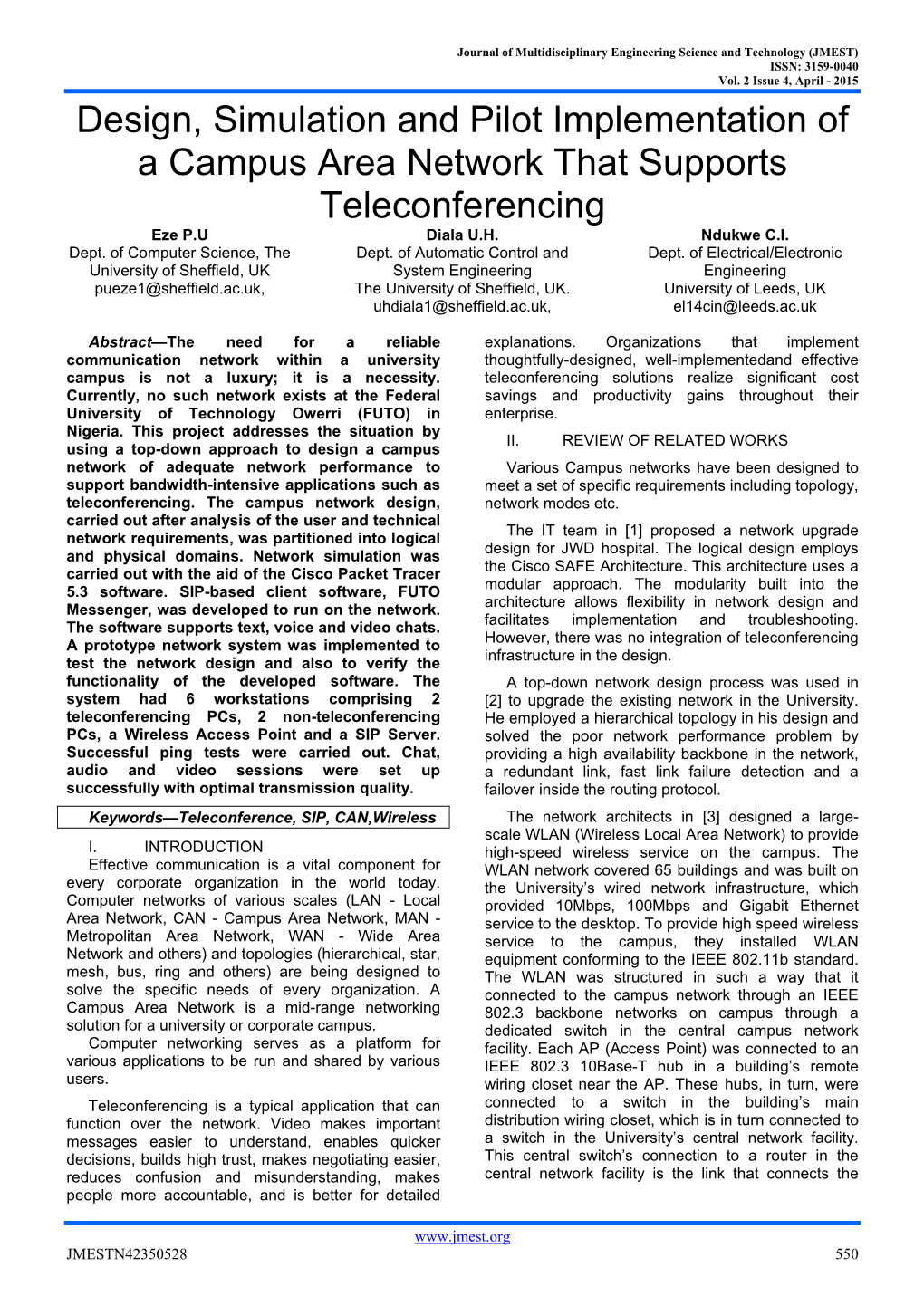 Design, Simulation and Pilot Implementation of a Campus Area Network That Supports Teleconferencing Eze P.U Diala U.H