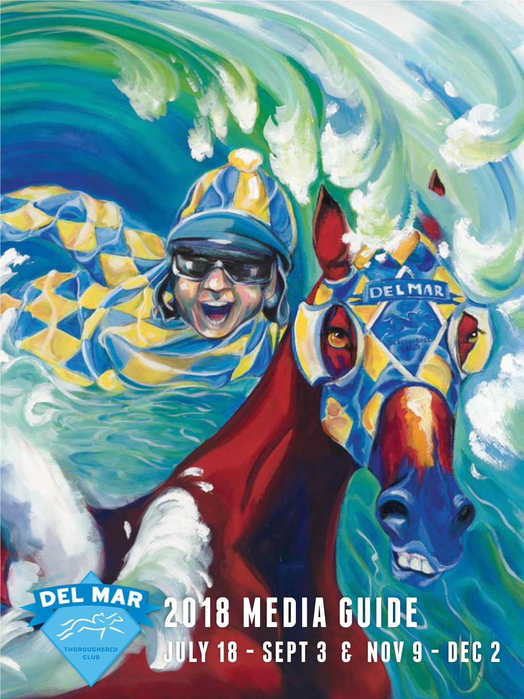 2018 MEDIA GUIDE JULY 18 - SEPT 3 & NOV 9 - DEC 2 Del Mar Stakes Schedule – 79Th Summer Season – 2018