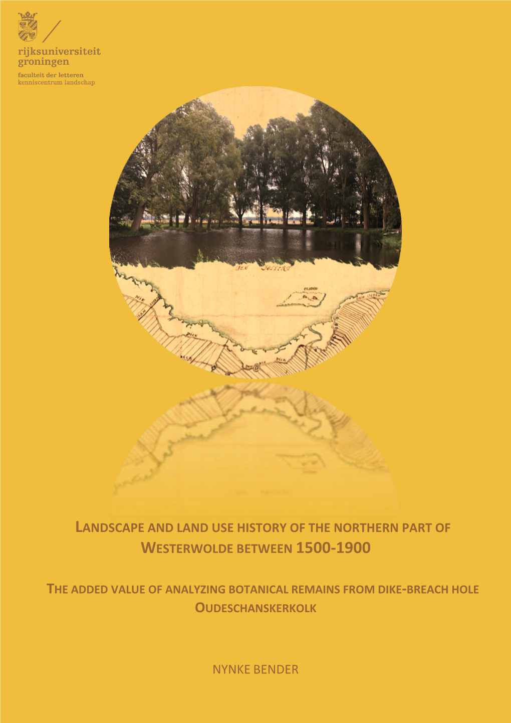 Master Thesis Landscape History ,University of Groningen Groningen, October 2020