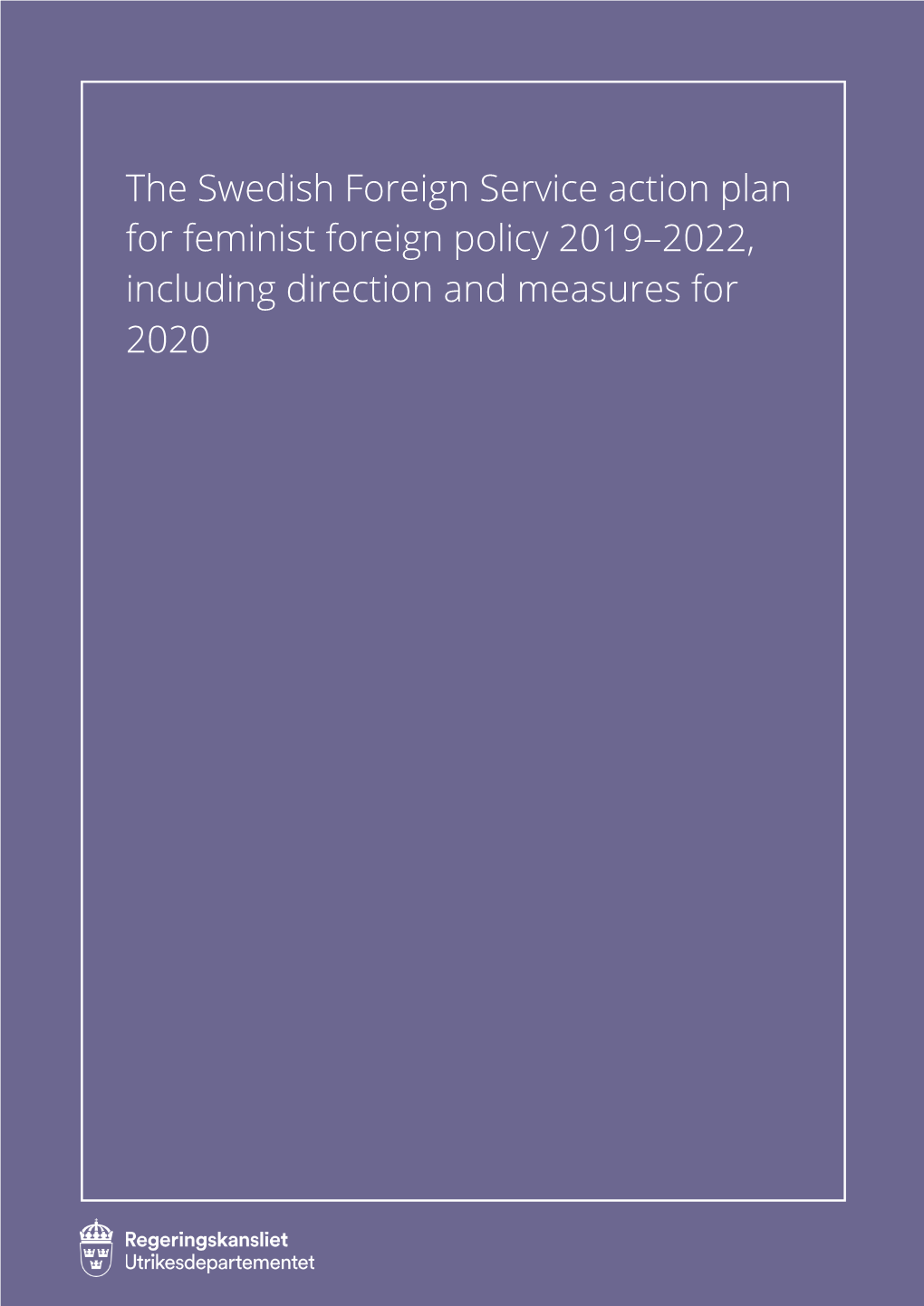 The Swedish Foreign Service Action Plan for Feminist Foreign Policy 2019–2022, Including Direction and Measures for 2020