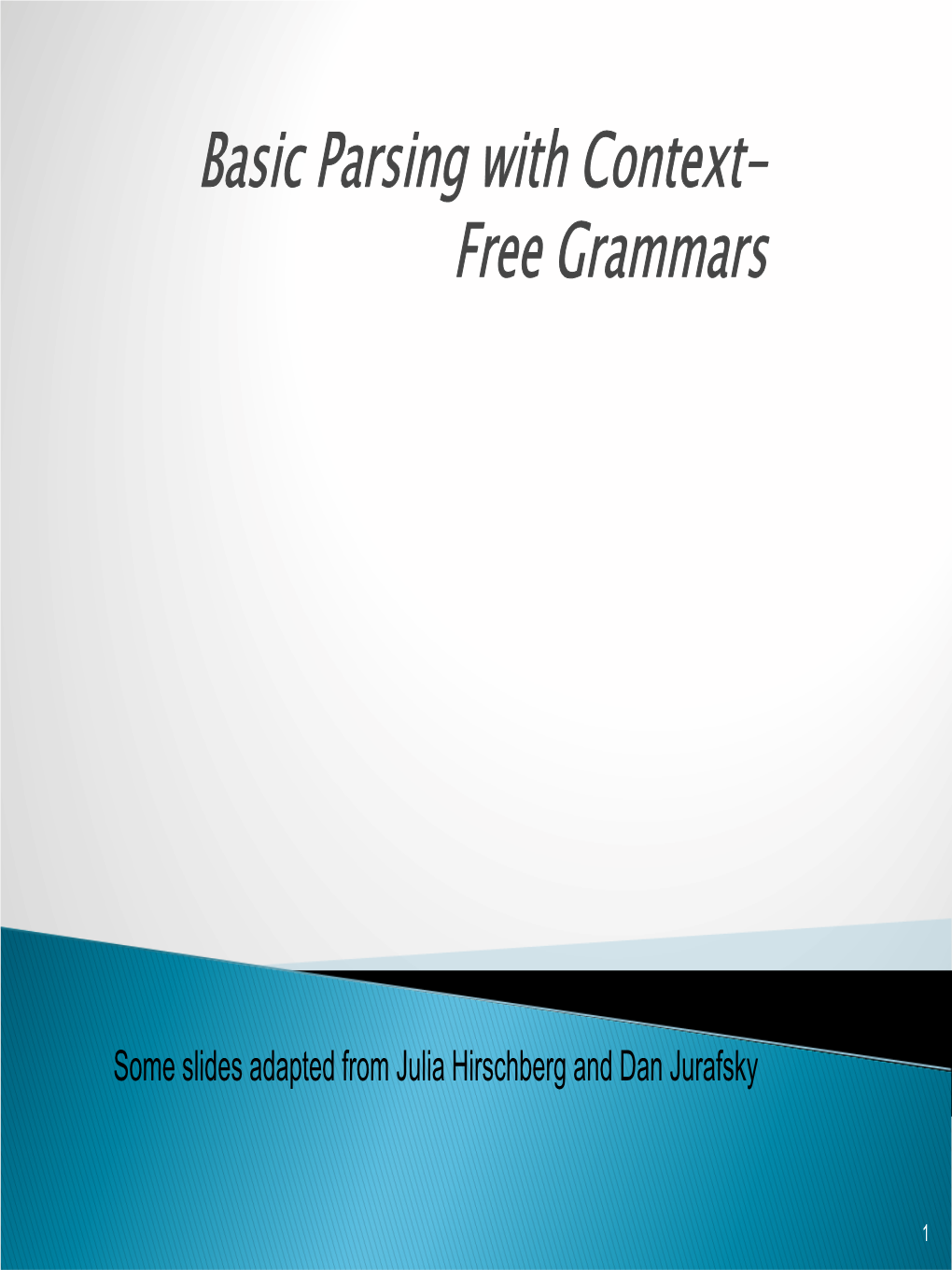 Basic Parsing with Context- Free Grammars