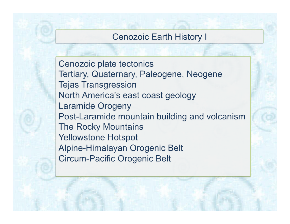 Cenozoic Earth History I Cenozoic Plate Tectonics Tertiary, Quaternary, Paleogene, Neogene Tejas Transgression North America's