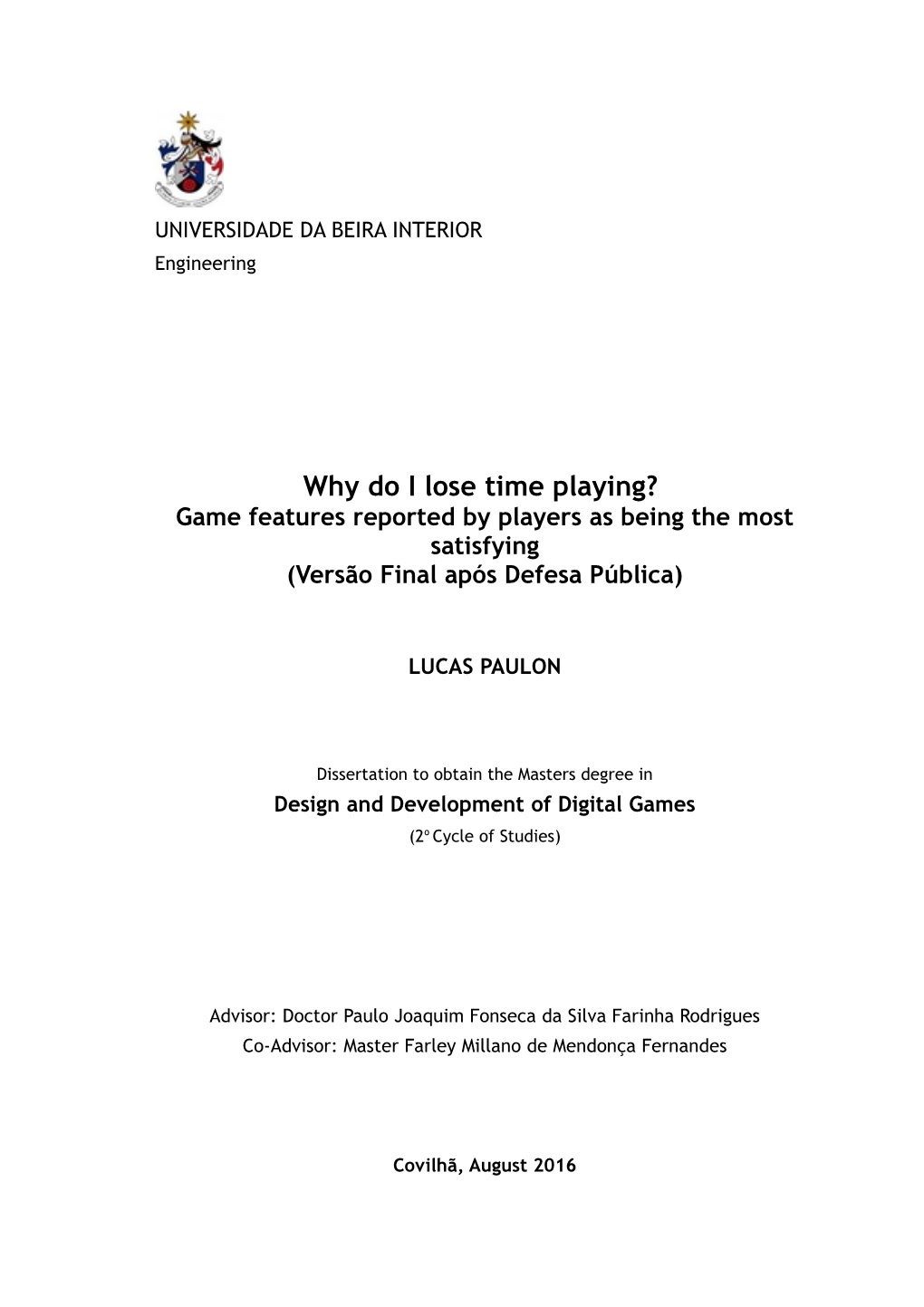 Why Do I Lose Time Playing? Game Features Reported by Players As Being the Most Satisfying (Versão Final Após Defesa Pública)