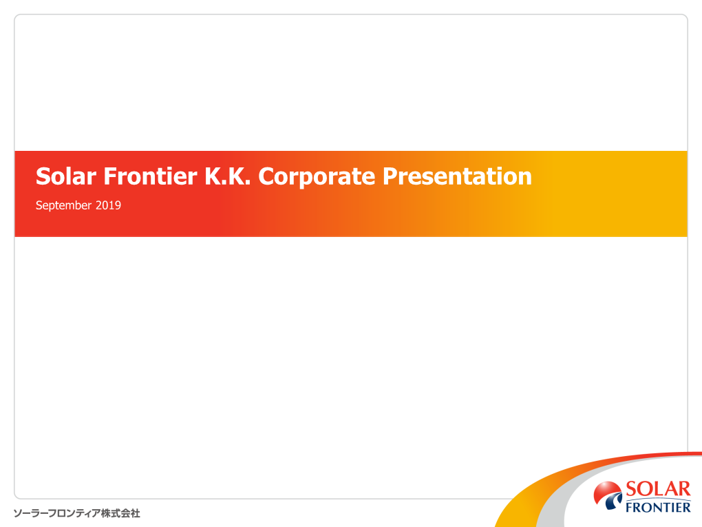 Solar Frontier K.K. Corporate Presentation September 2019 1