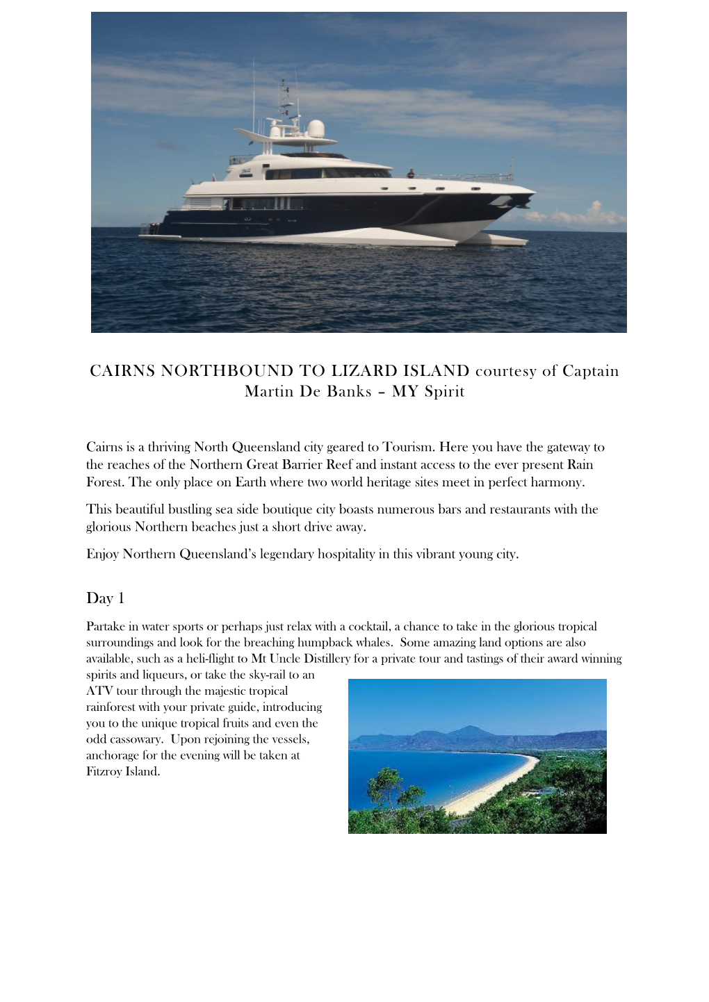 CAIRNS NORTHBOUND to LIZARD ISLAND Courtesy of Captain Martin De Banks – MY Spirit