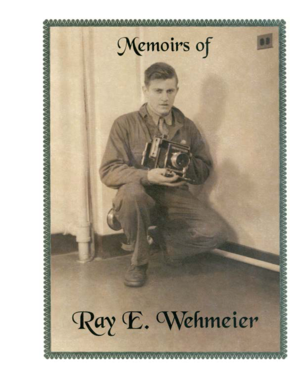 Memoirs of Ray E. Wehmeier