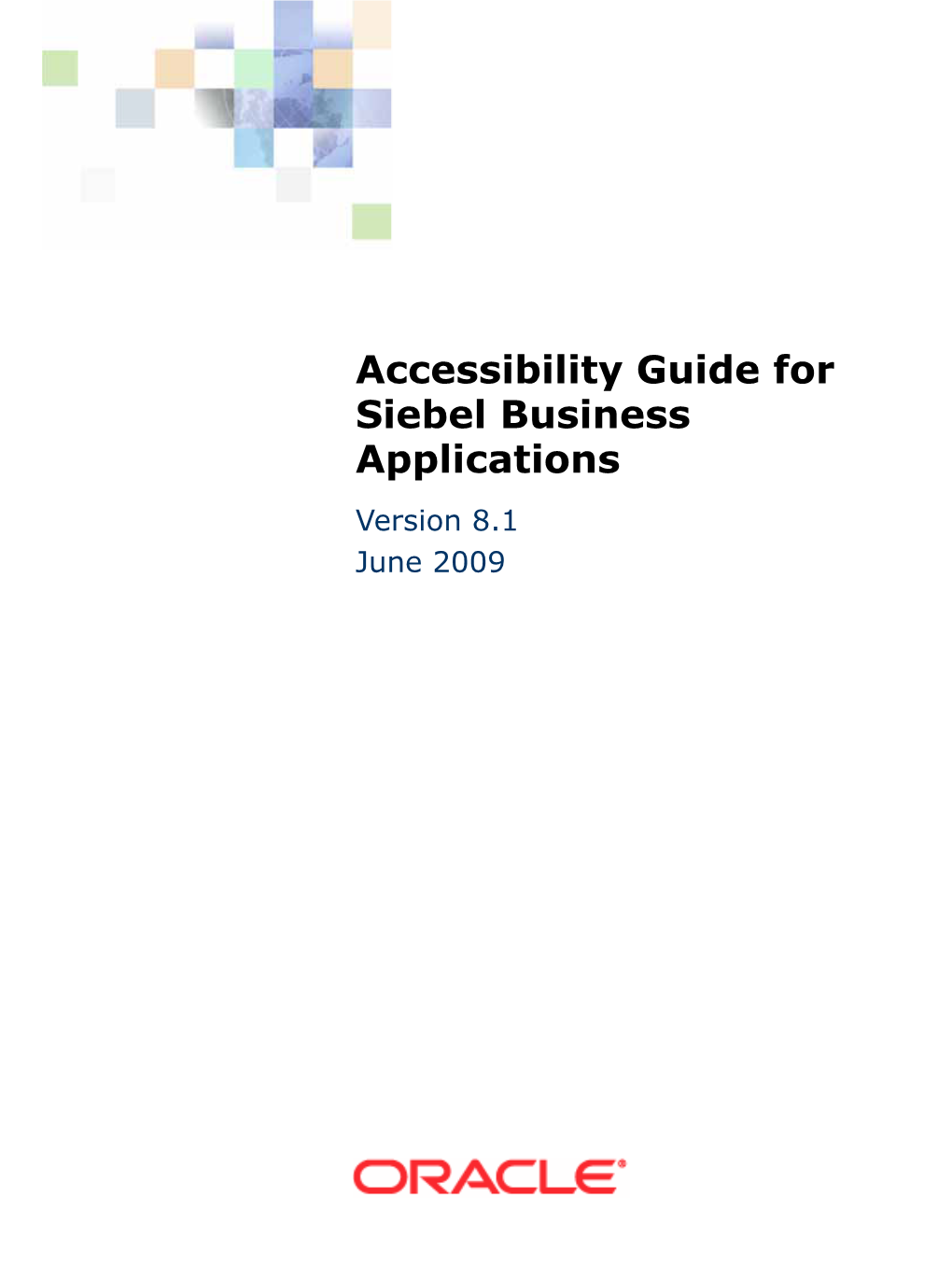 Accessibility Guide for Siebel Business Applications Version 8.1 June 2009