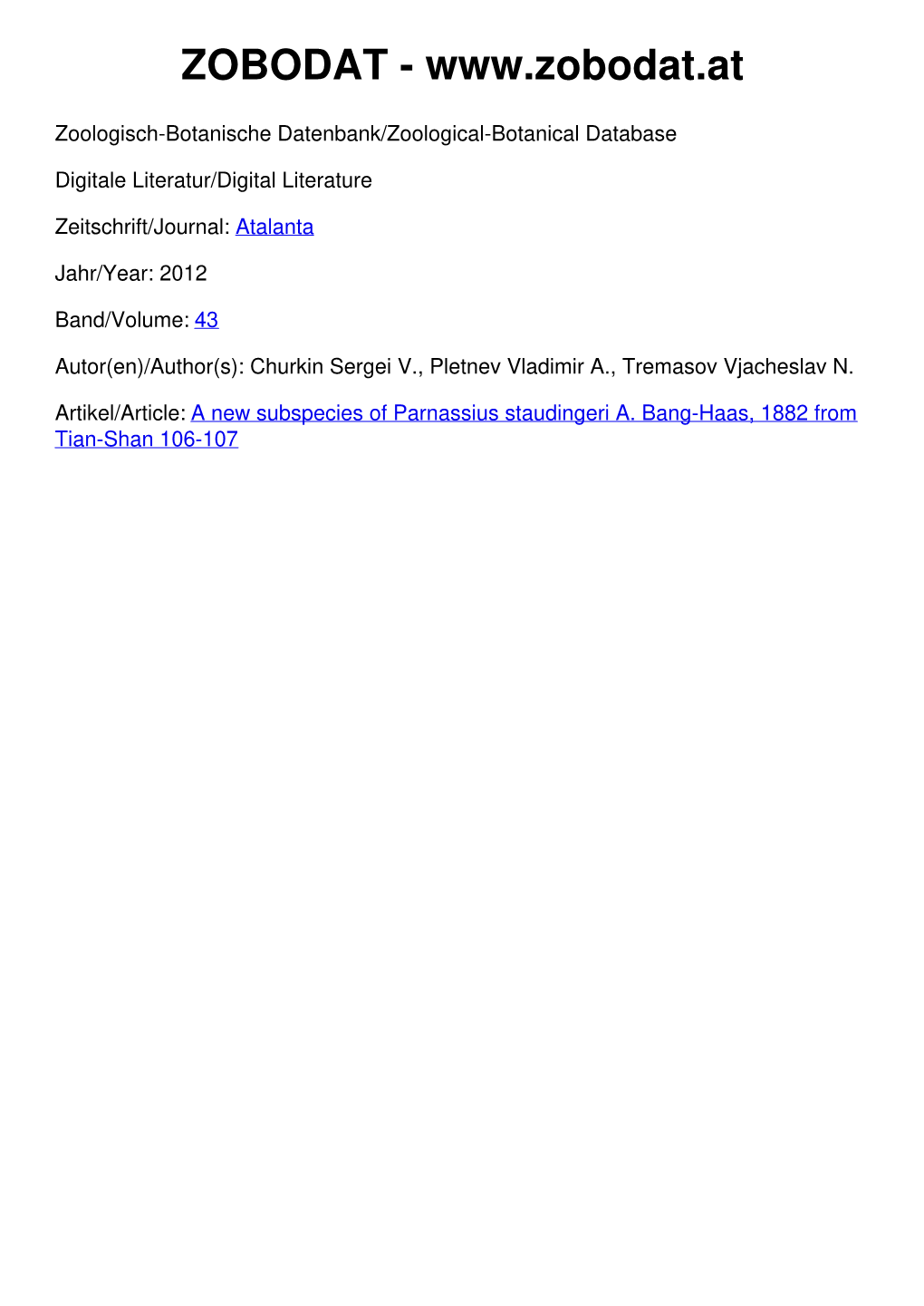 A New Subspecies of Parnassius Staudingeri A. Bang-Haas, 1882 from Tian-Shan 106-107 Atalanta 43 (1/2): 106-107, Würzburg (2012), ISSN 0171-0079