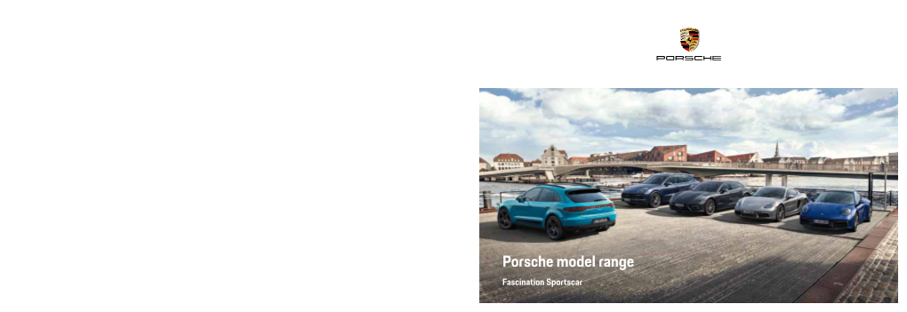 Porsche Model Range Fascination Sportscar the Models Featured in This Publication Are Approved for Road Use in Germany