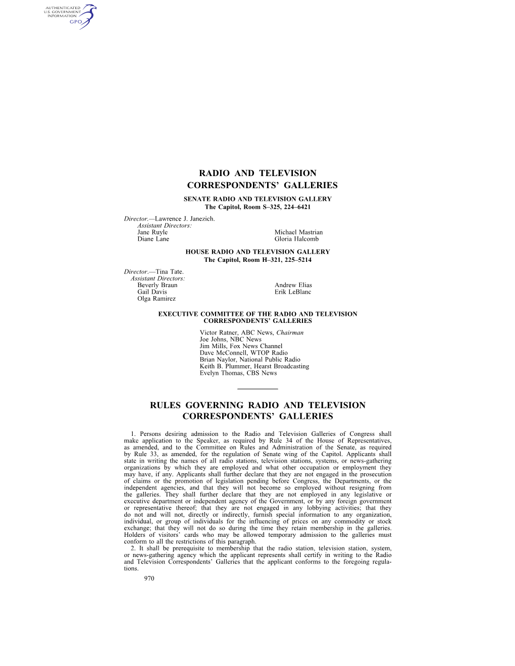 RADIO and TELEVISION CORRESPONDENTS' GALLERIES SENATE RADIO and TELEVISION GALLERY the Capitol, Room S±325, 224±6421 Director.Ðlawrence J