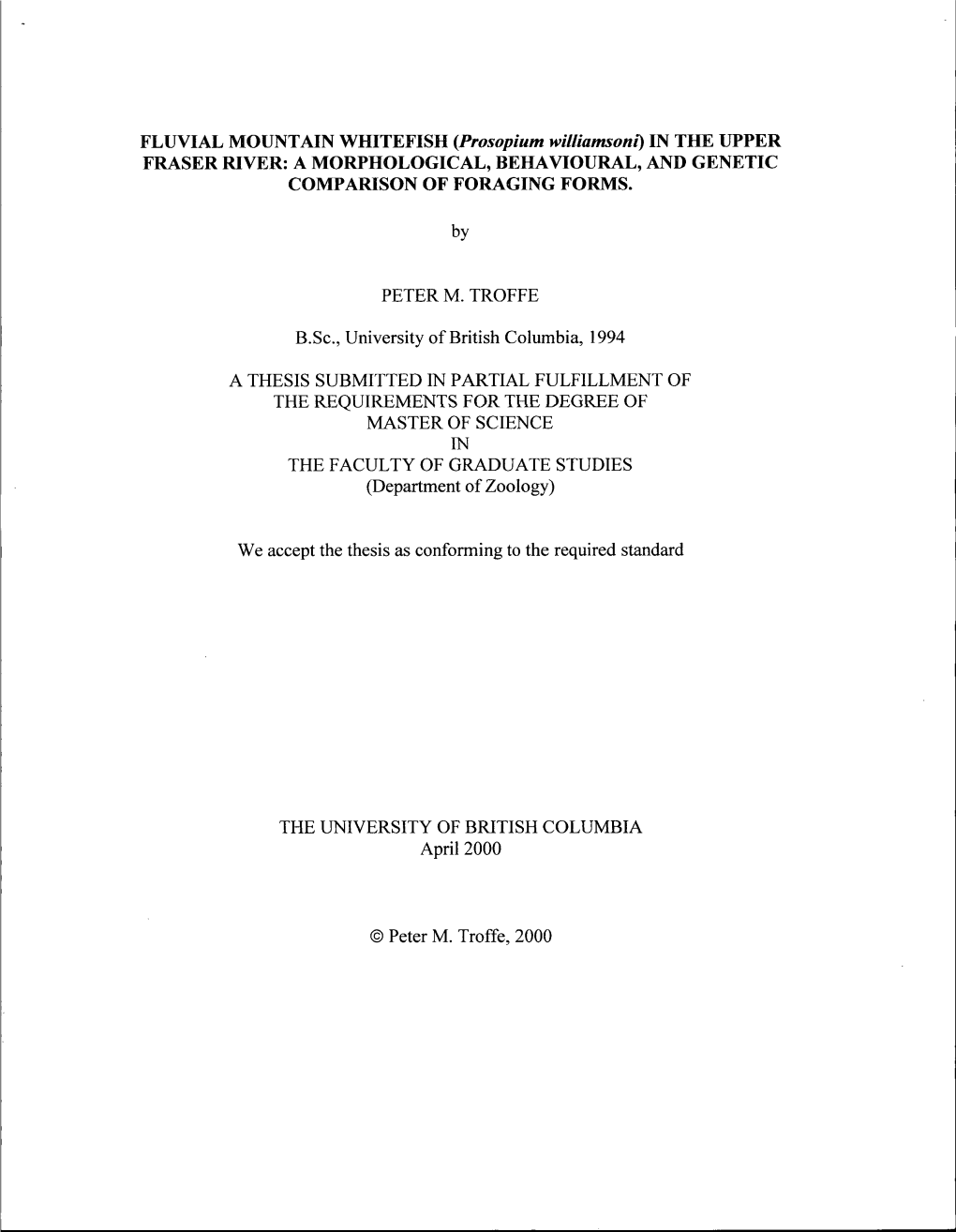 FLUVIAL MOUNTAIN WHITEFISH (Prosopium Williamsoni) in the UPPER FRASER RIVER: a MORPHOLOGICAL, BEHAVIOURAL, and GENETIC COMPARISON of FORAGING FORMS