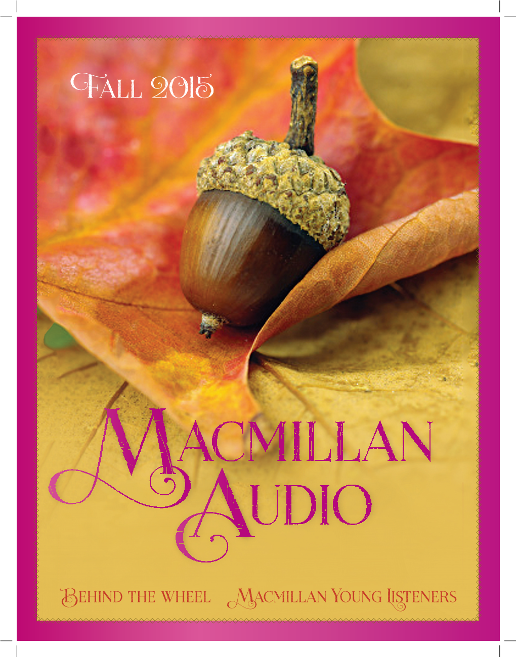 Macmillan Audio Behind the Wheel Macmillan Young Listeners MACMILLAN AUDIO MAY 2015