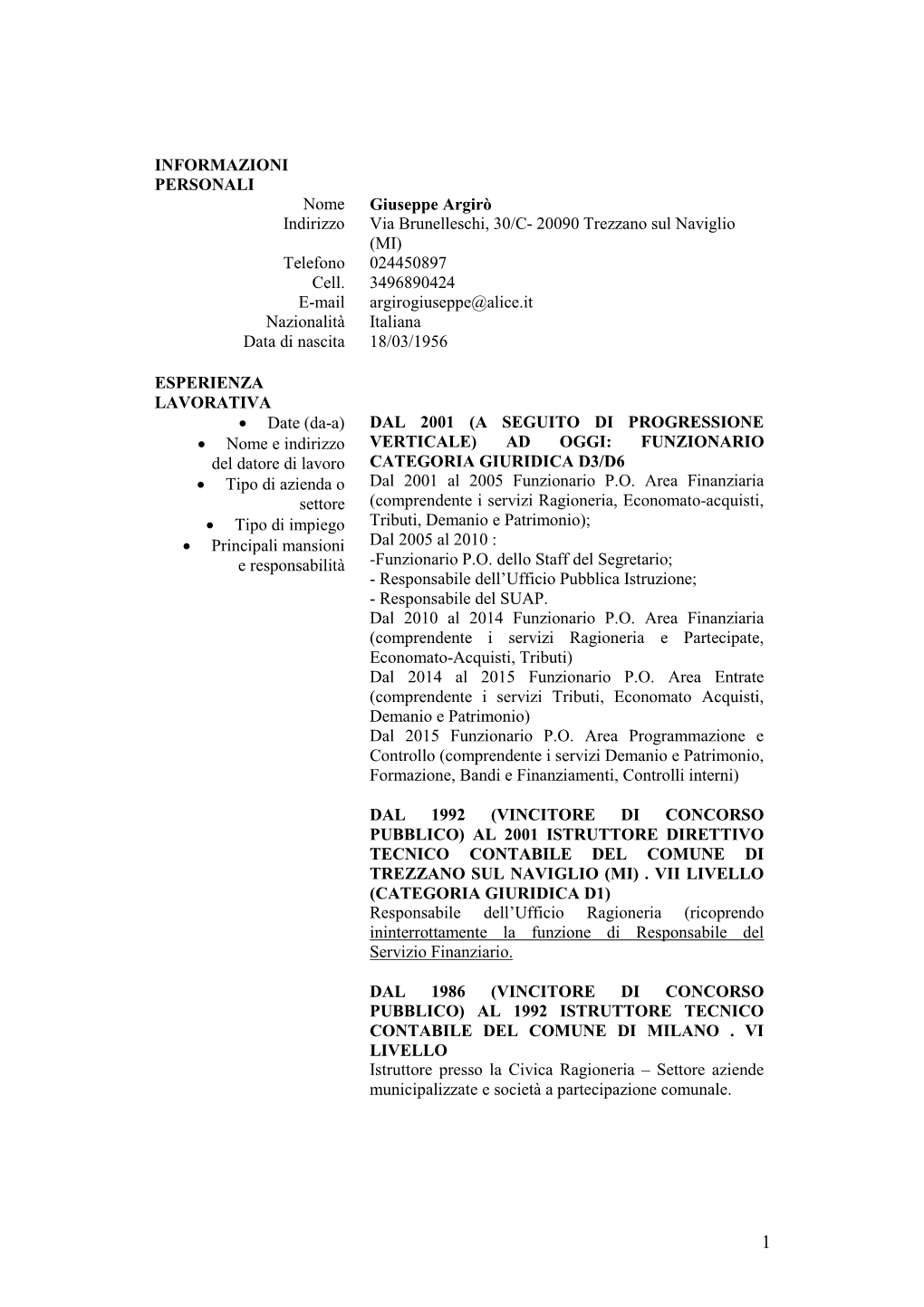 INFORMAZIONI PERSONALI Nome Giuseppe Argirò Indirizzo Via Brunelleschi, 30/C- 20090 Trezzano Sul Naviglio (MI) Telefono 024450897 Cell