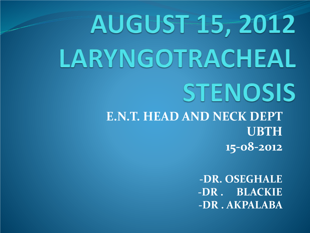 Dr. Oseghale, Dr. Blackie, Dr. Akpalaba Laryngotracheal Stenosis