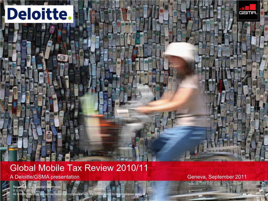 Global Mobile Tax Review 2010/11 a Deloitte/GSMA Presentation Geneva, September 2011