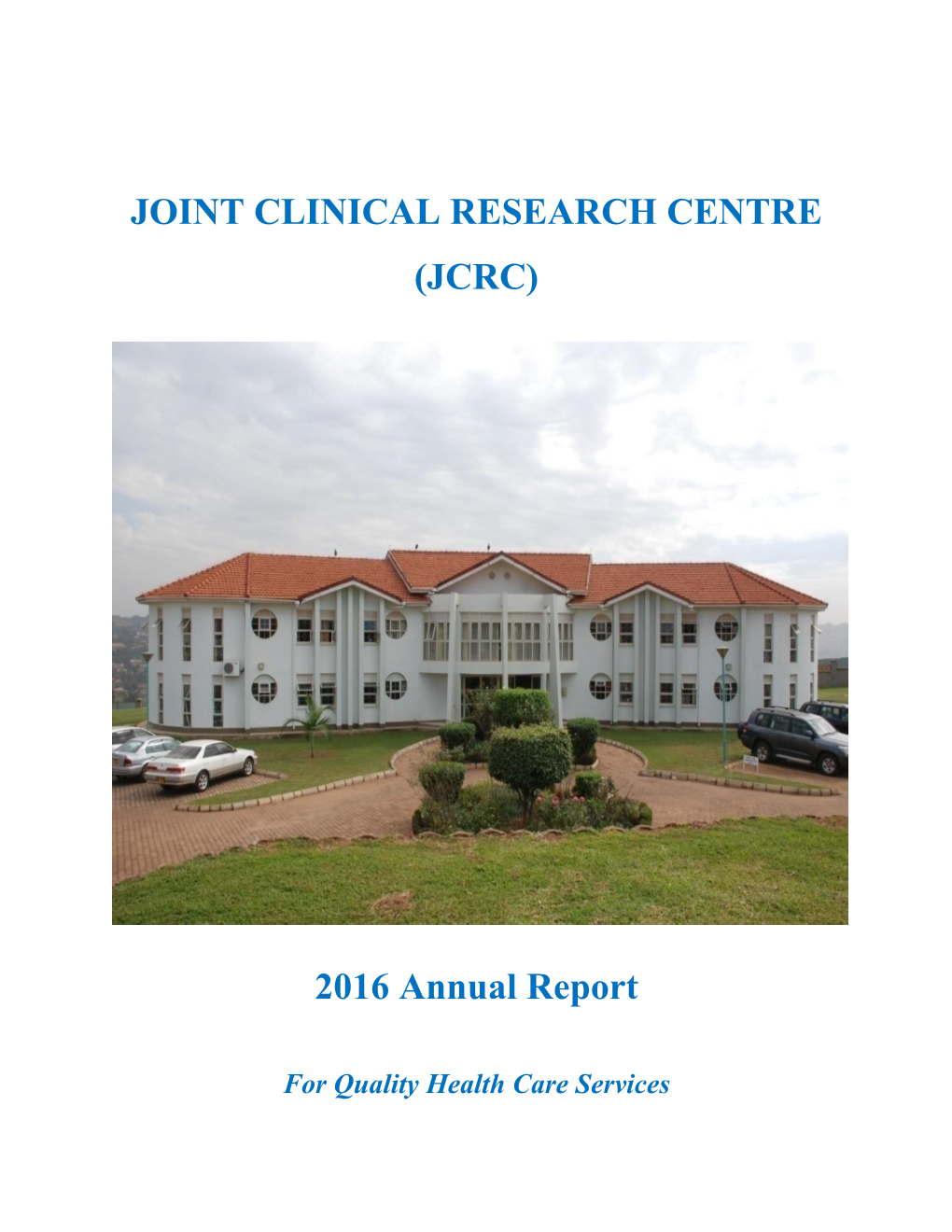JOINT CLINICAL RESEARCH CENTRE (JCRC) 2016 Annual Report
