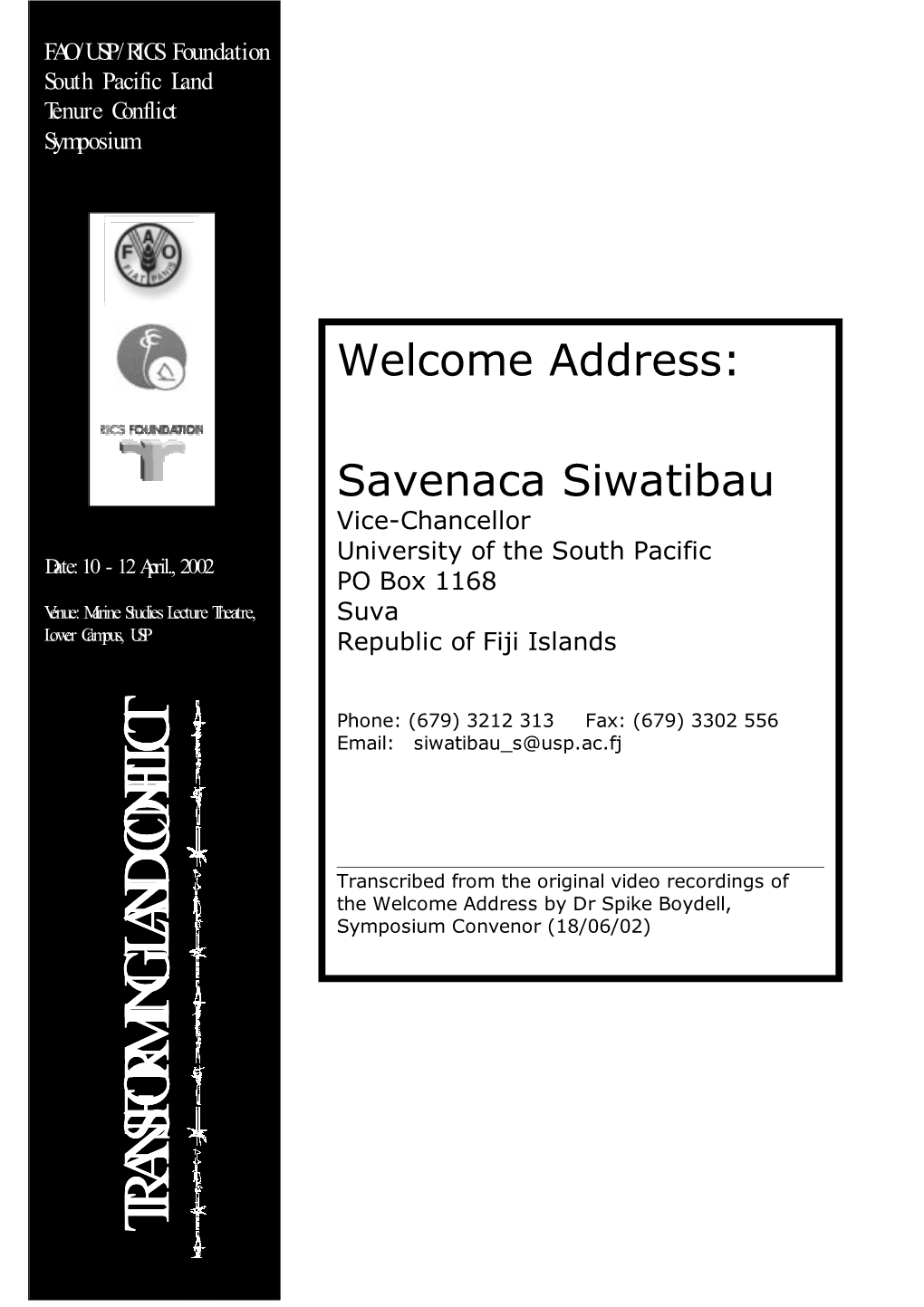 SPLTC Symposium – Transforming Land Conflict – Welcome Address: Savenaca Siwatibau 2 and the Resources, Which They Urgently Need, Are Not Readily Available