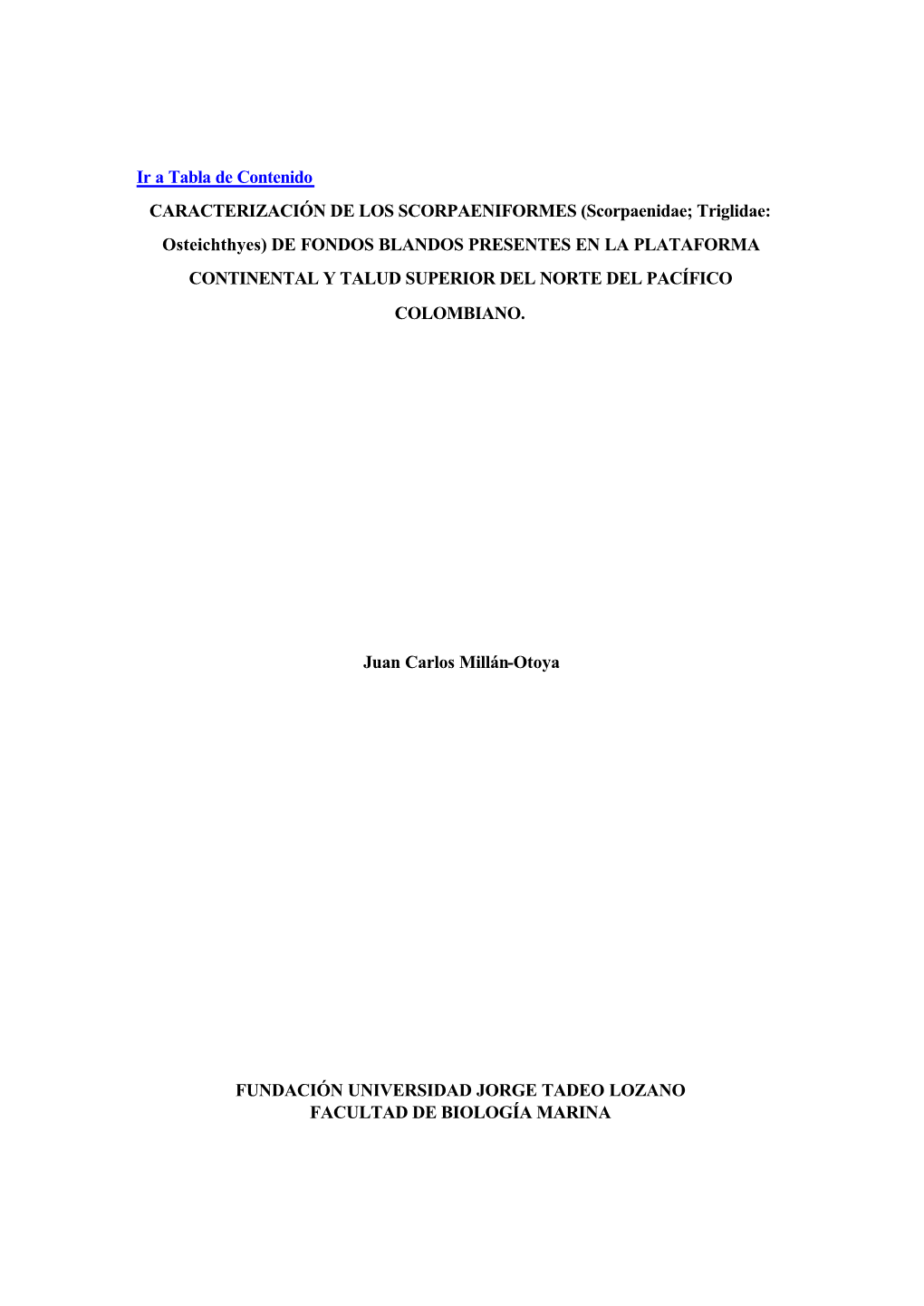 Scorpaenidae; Triglidae: Osteichthyes) DE FONDOS BLANDOS PRESENTES EN LA PLATAFORMA CONTINENTAL Y TALUD SUPERIOR DEL NORTE DEL PACÍFICO COLOMBIANO