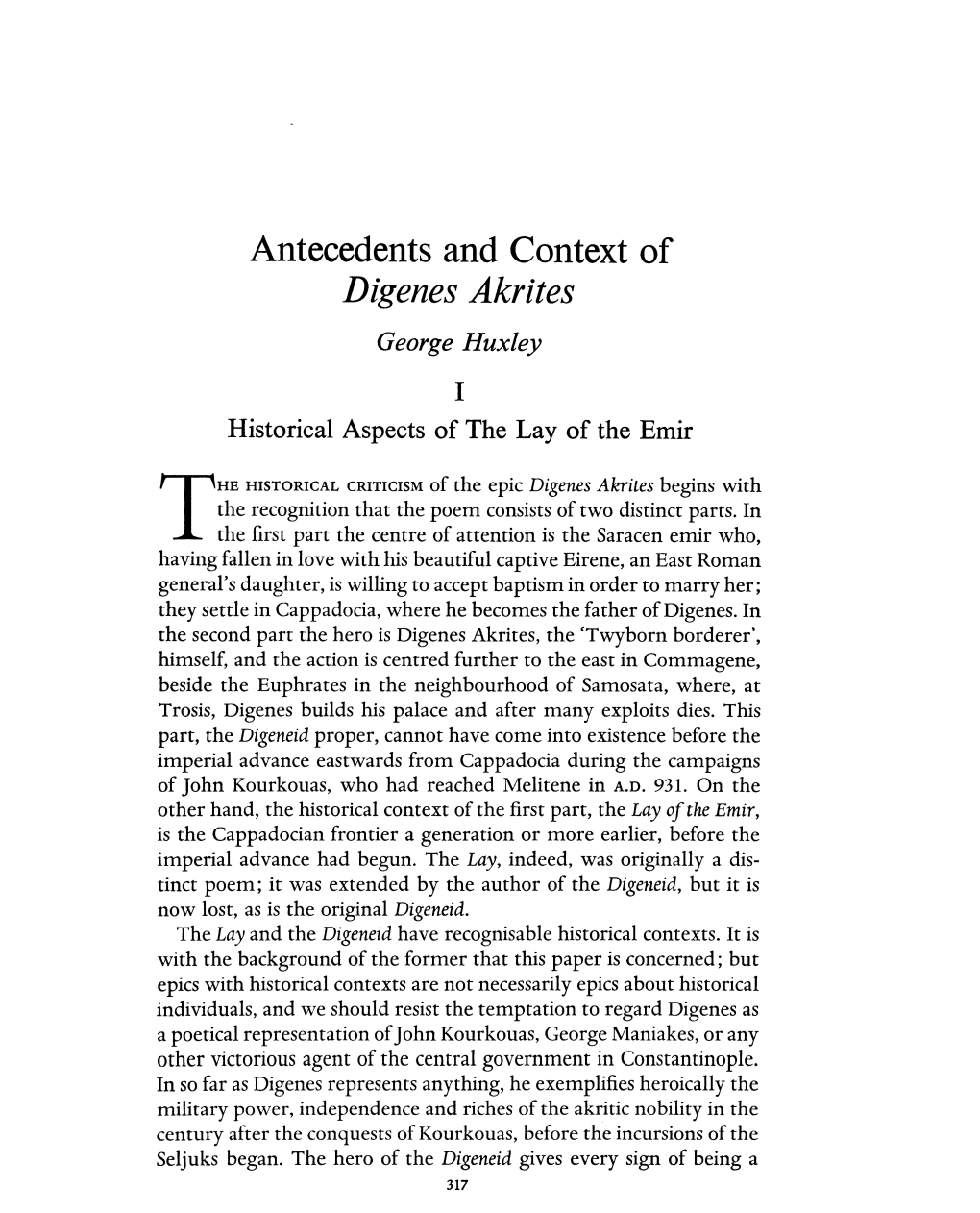 Antecedents and Context of Digenes Akrites George Huxley I Historical Aspects of the Lay of the Emir