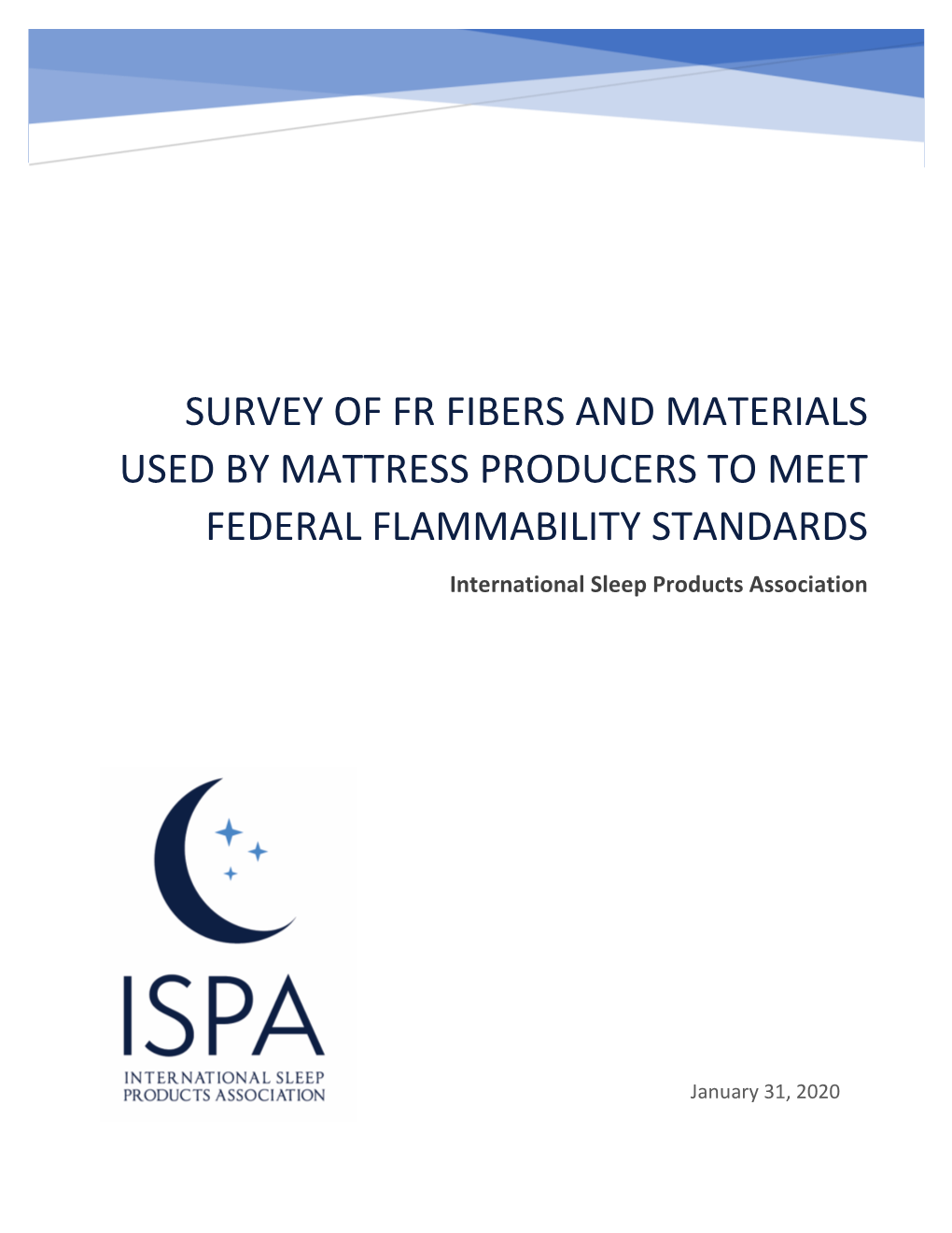 SURVEY of FR FIBERS and MATERIALS USED by MATTRESS PRODUCERS to MEET FEDERAL FLAMMABILITY STANDARDS International Sleep Products Association