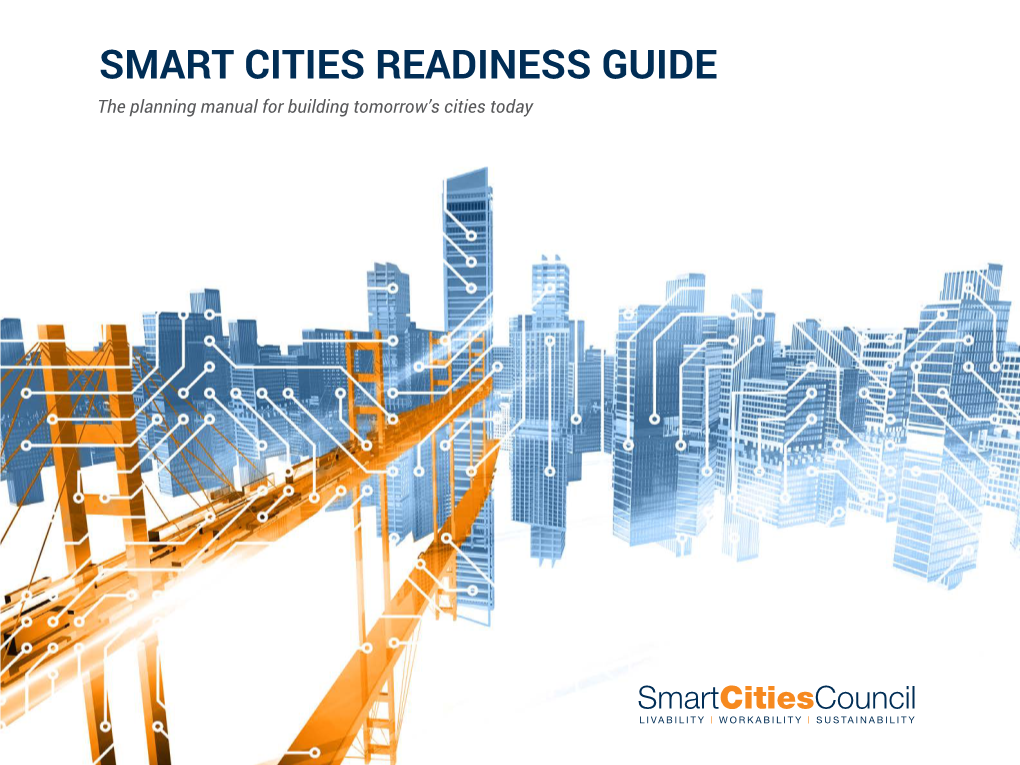 SMART CITIES READINESS GUIDE the Planning Manual for Building Tomorrow’S Cities Today Smart Cities Council