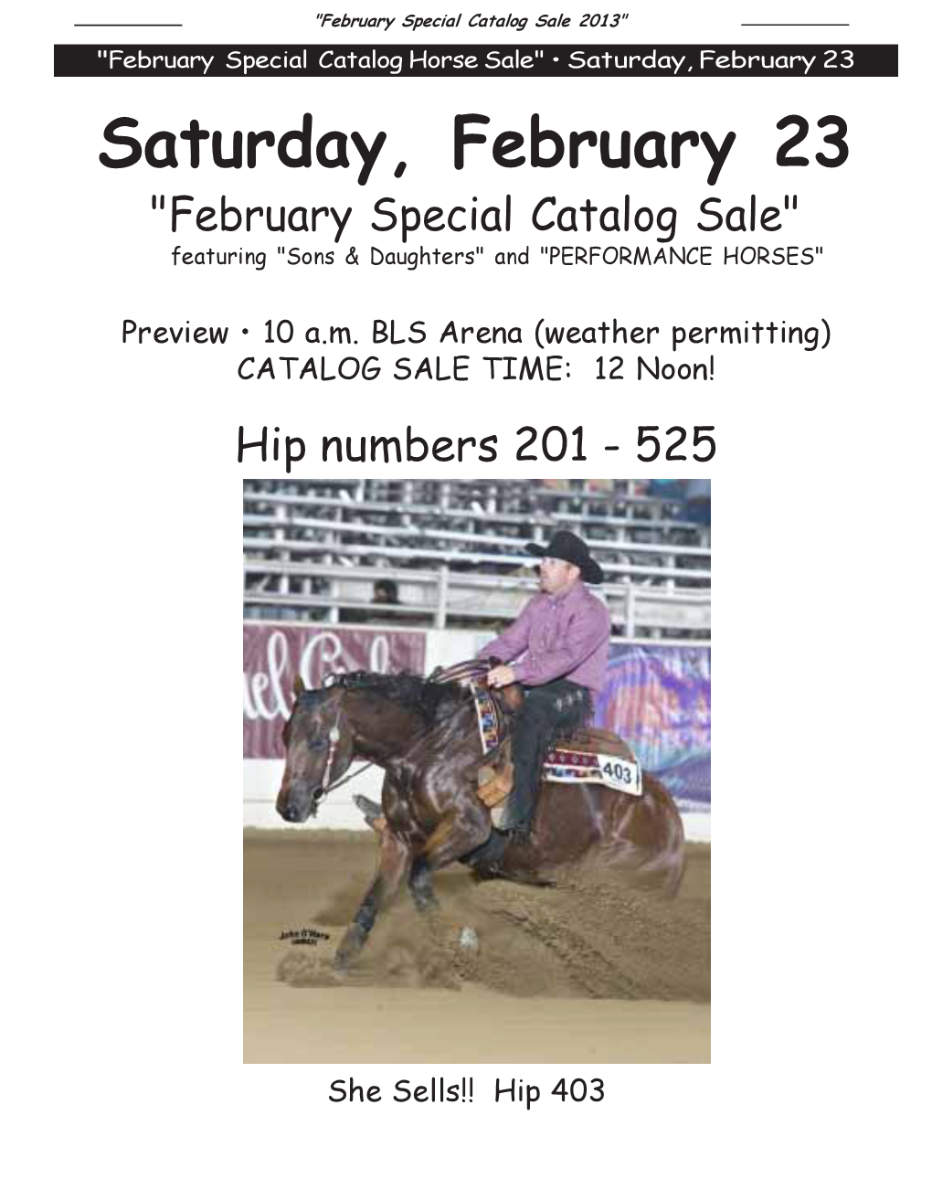 Saturday, February 23 Saturday, February 23 "February Special Catalog Sale" Featuring "Sons & Daughters" and "PERFORMANCE HORSES"