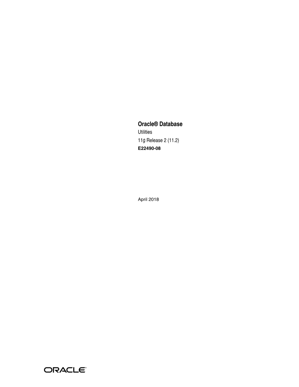 Oracle Database Utilities, 11G Release 2 (11.2) E22490-08 Copyright © 1996, 2018, Oracle And/Or Its Affiliates