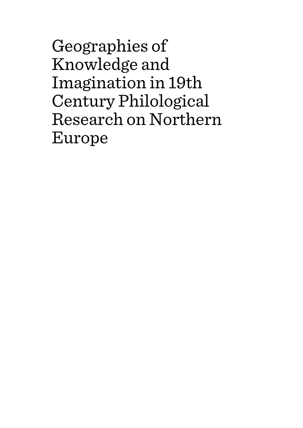 Geographies of Knowledge and Imagination in 19Th Century Philological Research on Northern Europe