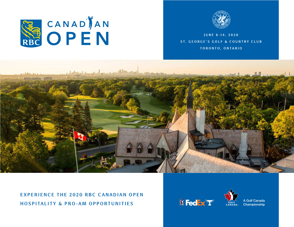 EXPERIENCE the 2020 RBC CANADIAN OPEN HOSPITALITY & PRO-AM OPPORTUNITIES “I Couldn’T Be Prouder to Be Your Champion, and I Can’T Wait to See You All Next Year.”