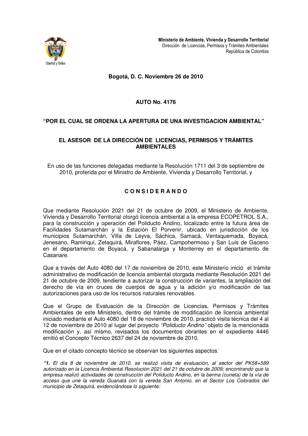 Bogotá, D. C. Noviembre 26 De 2010 AUTO No. 4176 “POR EL CUAL SE ORDENA LA APERTURA DE UNA INVESTIGACION AMBIENTAL” EL ASES