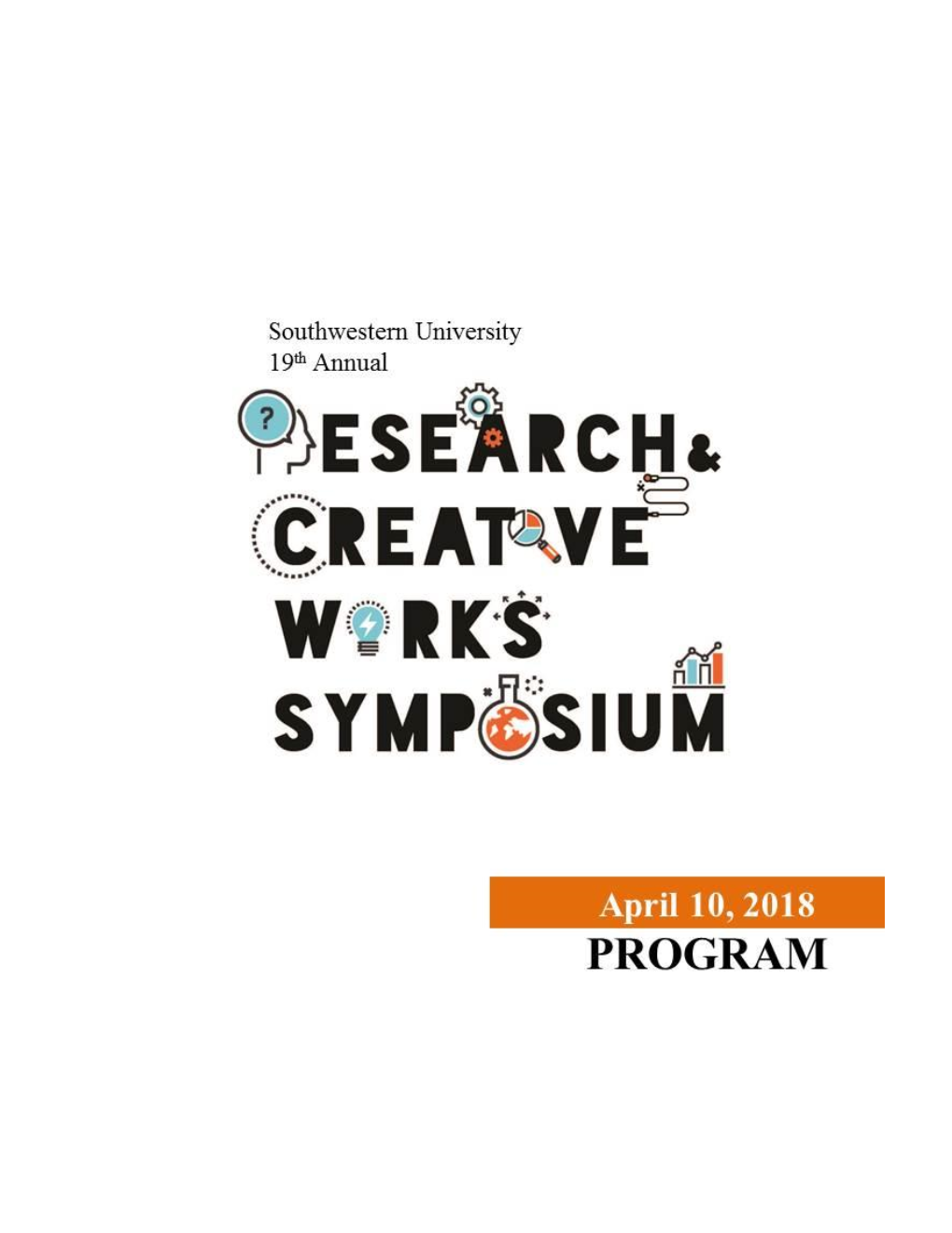 2018 RESEARCH and CREATIVE WORKS SYMPOSIUM Southwestern University Georgetown, Texas