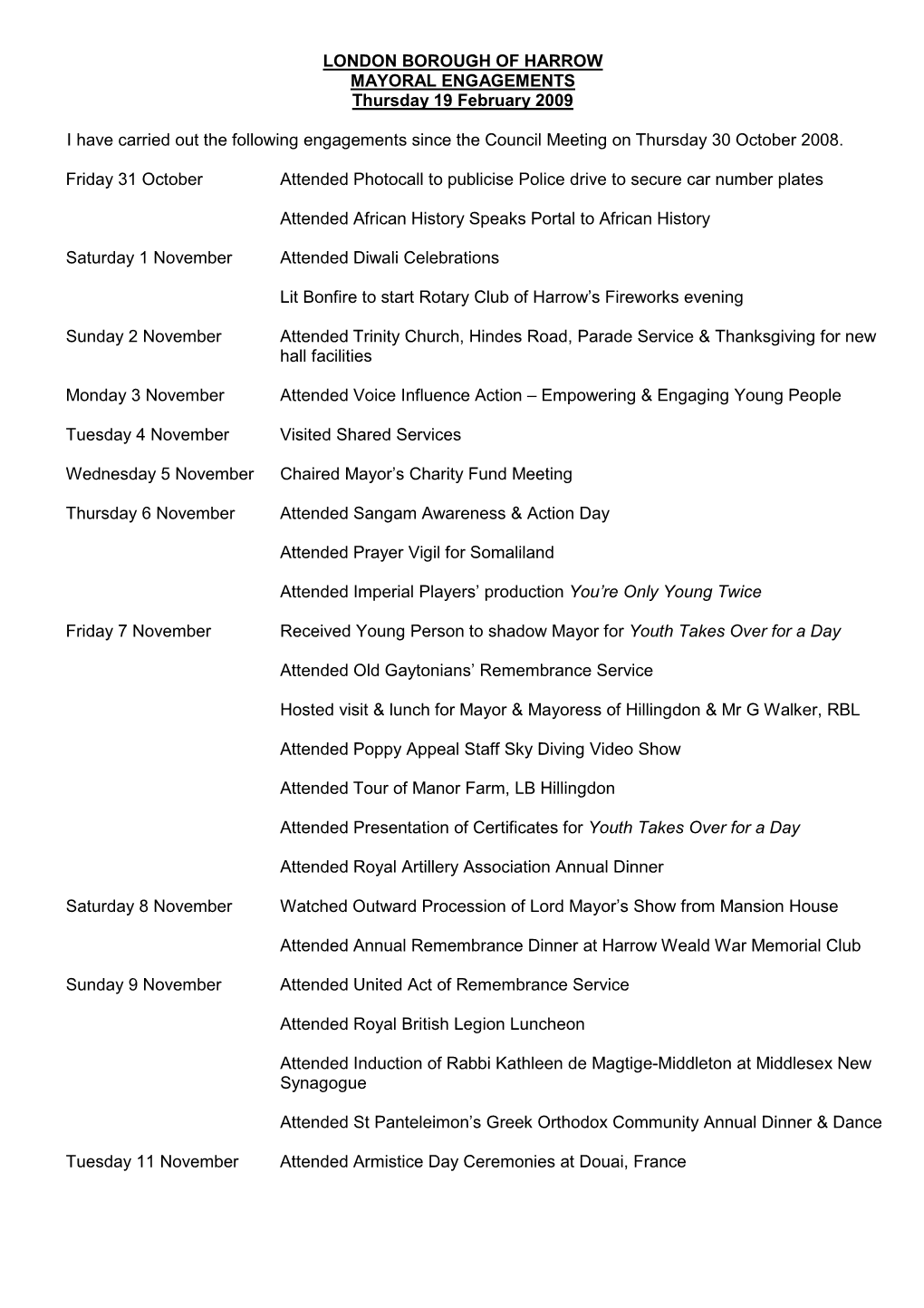LONDON BOROUGH of HARROW MAYORAL ENGAGEMENTS Thursday 19 February 2009 I Have Carried out the Following Engagements Since the Co