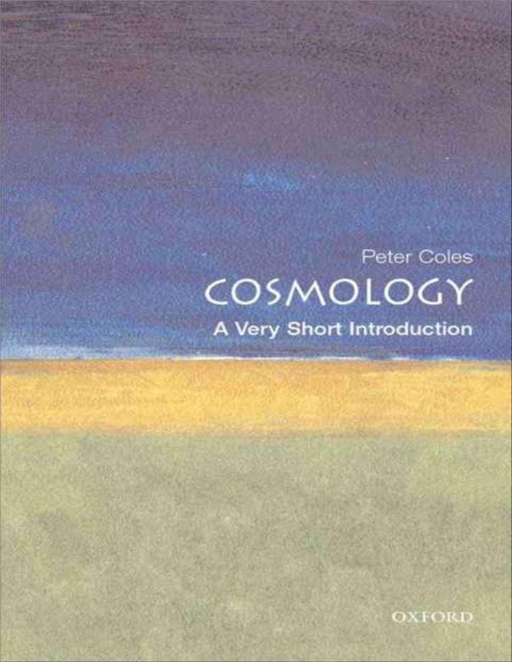 Cosmology: a Very Short Introduction
